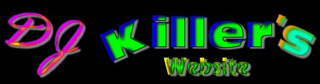 Welcome To DJ Killer's Website